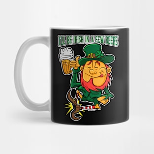 I'll Be Irish In A Few Beers Mug